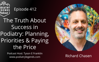 412 – The Truth About Success in Podiatry: Planning, Priorities & Paying the Price