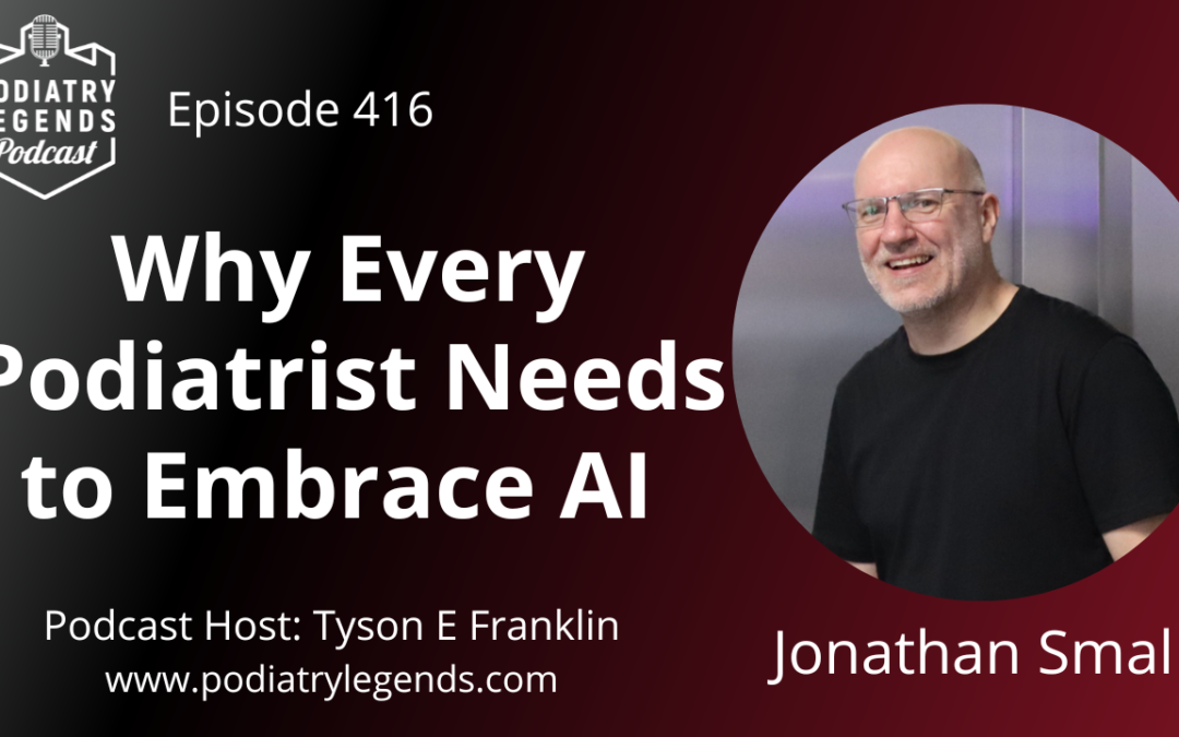 416 – Why Every Podiatrist Needs to Embrace AI