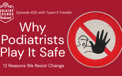 Why Podiatrists Play It Safe (The Fear of Trying Something New)
